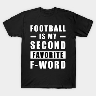 Football Is My Second Favorite F - Word T-Shirt